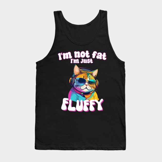 I’m not fat, I’m just fluffy funny humor for cat mom cat dad Tank Top by AimArtStudio